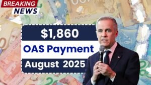 $1,860 OAS Payment Drops This August 2025 : Who Qualifies & When You’ll Get Paid?