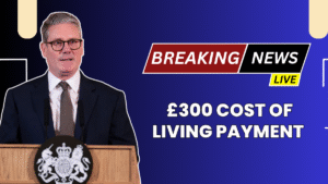 £300 Cost of Living Payment Set For July 2025 – Who’s Eligible And When Will You Get It?