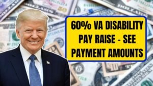 60% VA Disability Pay Raise – See Payment Amounts, Eligibility & Payment Schedule
