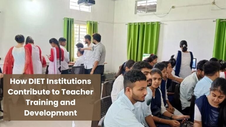 How DIET Institutions Contribute to Teacher Training and Development