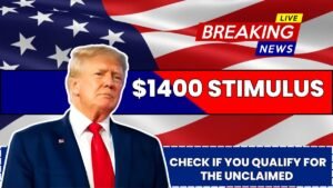 July 2025 Update: Check If You Qualify for the Unclaimed $1400 Stimulus Check