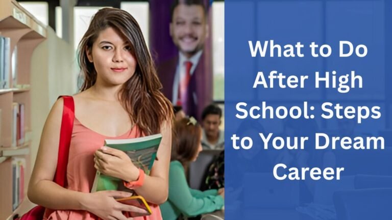 What to Do After High School: Steps to Your Dream Career
